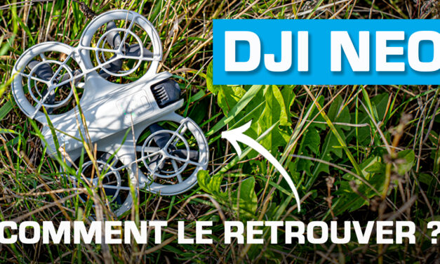 DRONE PERDU : COMMENT RETROUVER son DJI NEO